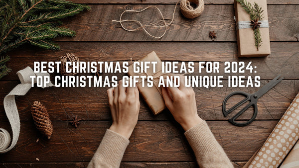 Best Christmas Gift Ideas for 2025: Top Christmas Gifts and Unique Ideas