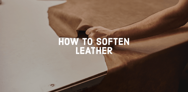 A Guide to Making Your Leather Softer Without Ruining It