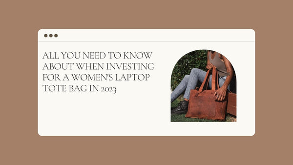 All you need to know about when investing for a Women's Laptop Tote Bag in 2023