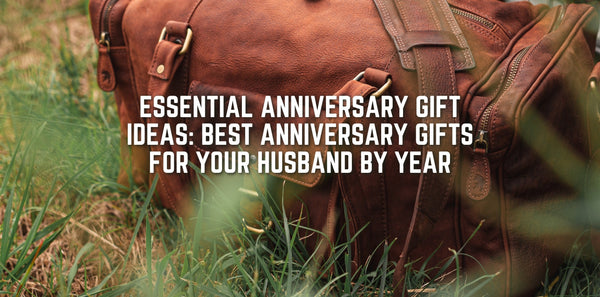 Essential Anniversary Gift Ideas: Best Anniversary Gifts for Your Husband by Year
