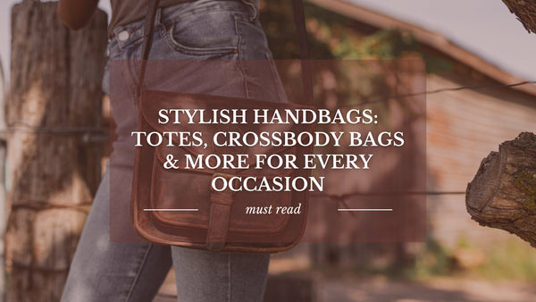 Stylish Handbags: Totes, Crossbody Bags & More for Every Occasion