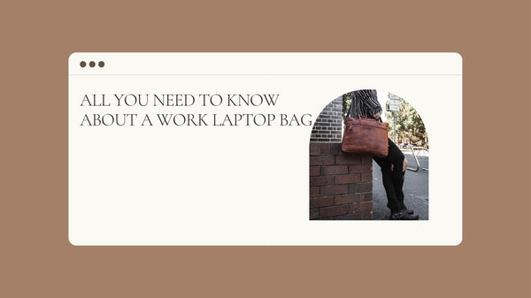 All you need to know about a Work Laptop Bag 